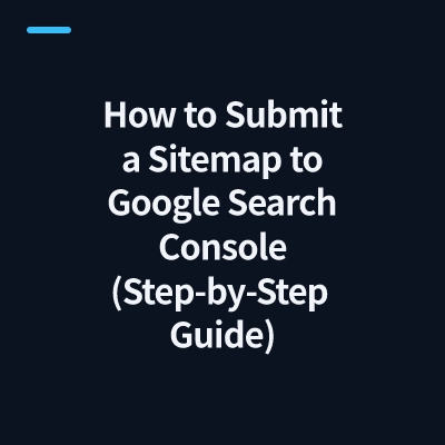 How to Submit a Sitemap to Google Search Console (Step-by-Step Guide)